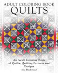 Adult Coloring Books Quilts: An Adult Coloring Book of Quilts, Quilting Patterns and Designs - Paperback