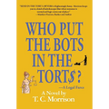 Who Put the Bots in the Tort$?-A Legal Farce - Hardcover