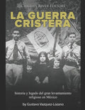 La guerra cristera: historia y legado del gran levantamiento religioso en México - Paperback