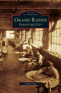 Grand Rapids: Furniture City - Hardcover