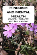 Hinduism and Mental Health: Beliefs, Research and Applications - Paperback