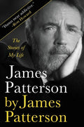 James Patterson by James Patterson: The Stories of My Life - Hardcover