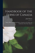 Handbook of the Ferns of Canada [microform]: Being a Plain and Practical Guide to Amateurs in the Study and Cultivation of the Native Species - Paperback