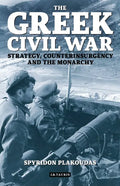 The Greek Civil War: Strategy, Counterinsurgency and the Monarchy - Paperback
