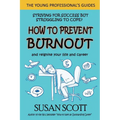 How to Prevent Burnout: and reignite your life and career - Paperback