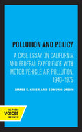 Pollution and Policy: A Case Essay on California and Federal Experience with Motor Vehicle Air Pollution, 1940-1975 - Hardcover
