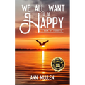 We All Want to Be Happy: A Book of Thoughts (Volume 1) - Paperback