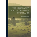 The Geography of the Counties of Ireland - Paperback