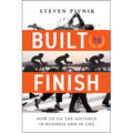Built to Finish: How to Go the Distance in Business and in Life - Hardcover