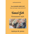 The HUNGER HERO DIET - Fast and Easy Recipe Series #3: TINNED FISH Vietnamese-style - Paperback