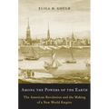 Among the Powers of the Earth: The American Revolution and the Making of a New World Empire - Paperback