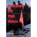 Carried to the Wall: American Memory and the Vietnam Veterans Memorial - Paperback