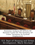 Economic Analysis of Effects of Business Cycles on the Economy of Cities: Variations in Cyclical Employment - Paperback