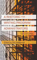 A Rhetoric for Writing Program Administrators (2nd Edition) - Hardcover