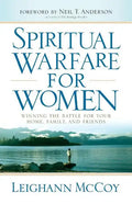 Spiritual Warfare for Women: Winning the Battle for Your Home, Family, and Friends - Paperback