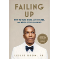 Failing Up: How to Take Risks, Aim Higher, and Never Stop Learning - Paperback