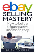 Ebay Selling Mastery: How to make $5,000 per month Selling Stuff on Ebay - Paperback