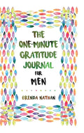 The One-Minute Gratitude Journal for Men: Simple Journal to Increase Gratitude and Happiness - Hardcover