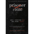 Prisoner #1056: How I Survived War and Found Peace - Hardcover