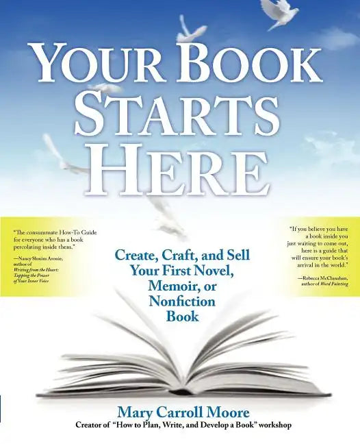 Your Book Starts Here: Create, Craft, and Sell Your First Novel, Memoir, or Nonfiction Book - Paperback