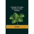 Canning, Freezing, Storing Garden Produce - Paperback