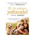 Si Lo Amas, ¡Edúcalo! Para Niños: Una Guía de Acompañamiento Para Los Padres de Hoy / If You Love Them, Raise Them!: A Guide to Child Rearing - Paperback