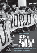 Inside the Second Wave of Feminism: Boston Female Liberation, 1968-1972 an Account by Participants - Paperback