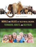 Morals and Values of Tales for All Children, Teenagers, Adults, and Old Folks - Paperback