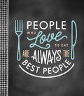 Small Recipe Binder - People Who Love to Eat Are Always the Best People - Hardcover