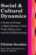 Social and Cultural Dynamics: A Study of Change in Major Systems of Art, Truth, Ethics, Law and Social Relationships - Paperback