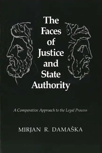 The Faces of Justice and State Authority: A Comparative Approach to the Legal Process - Paperback