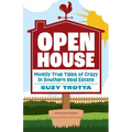 Open House: Mostly True Tales of Crazy in Southern Real Estate - Paperback