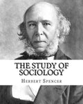 The Study of Sociology, By: Herbert Spencer: Herbert Spencer (27 April 1820 - 8 December 1903) was an English philosopher, biologist, anthropologi - Paperback