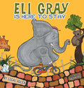 Eli Gray Is Here To Stay: Children Bedtime Story Picture Book - Hardcover