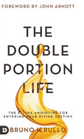 The Double Portion Life: The Elisha Anointing for Entering Your Divine Destiny - Hardcover