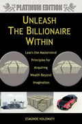 Unleash The Billionaire Within: Learn the Mastermind Principles for Acquiring Wealth Beyond Imagination - Paperback