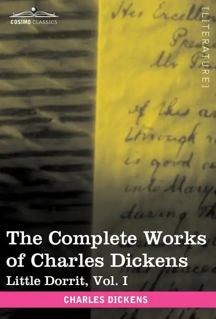 The Complete Works of Charles Dickens (in 30 Volumes, Illustrated): Little Dorrit, Vol. I - Hardcover