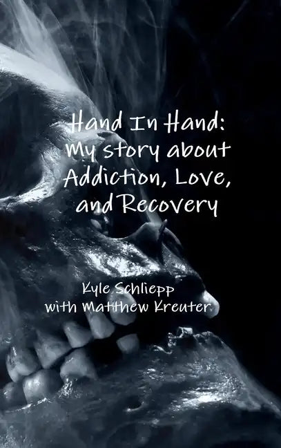 Hand In Hand: My story about Addiction, Love, and Recovery - Hardcover