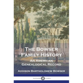 The Bowser Family History: An American Genealogical Record - Paperback