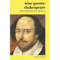 Wise Quotes - Shakespeare (401 Shakespeare Quotes): English Theater Playwright Elizabethan Era Quote Collection - Paperback