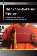 The School-to-Prison Pipeline: Education, Discipline, and Racialized Double Standards - Hardcover