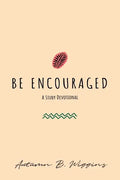 Be Encouraged: A Study Devotional - Paperback