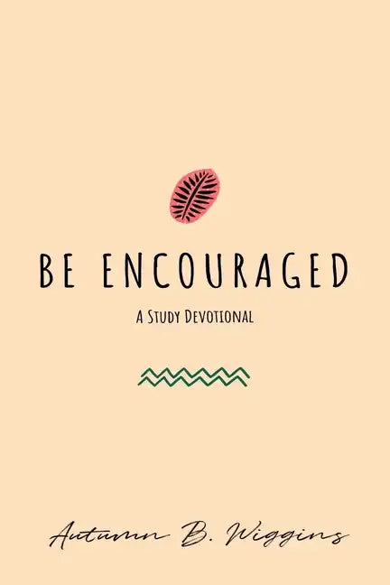 Be Encouraged: A Study Devotional - Paperback