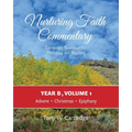 Nurturing Faith Commentary, Year B, Volume 1: Lectionary Resources for Preaching and Teaching: Advent, Christmas, Epiphany - Paperback