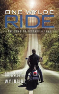 One Wylde Ride: The Road to Ecstasy & Love - Paperback