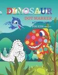 Dinosaur Dot Markers Activity Book For Kid Ages 4-6: Fun kids workbook Dinosaur Dot Markers games for learning, creative activities for toddlers and k - Paperback