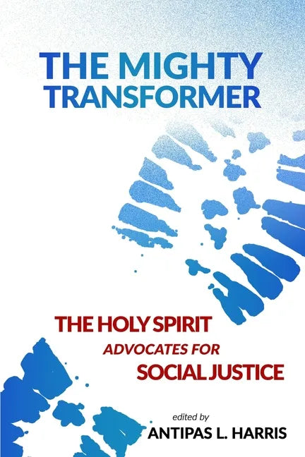 The Mighty Transformer: The Holy Spirit Advocates for Social Justice - Paperback