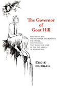 The Governor of Goat Hill: Don Siegelman, the Reporter who Exposed his Crimes, and the Hoax that Suckered some of the Top Names in Journalism - Hardcover