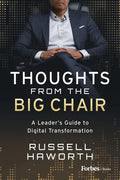 Thoughts from the Big Chair: A Leader's Guide to Digital Transformation - Hardcover