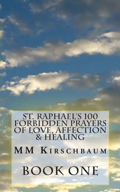 St. Raphael's 100 Forbidden Prayers of Love, Affection & Healing - Paperback